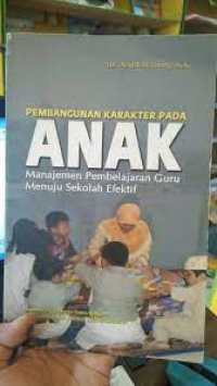Image of Pembangunan karakter pada anak manajemen pembelajaran guru menuju sekolah yang efektif