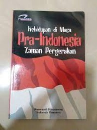 Image of Kehidupan pada Masa Pra-Indonesia Zaman Pergerakan