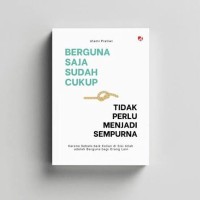 Image of Berguna Saja Sudah Cukup Tidak Perlu Menjadi Sempurna